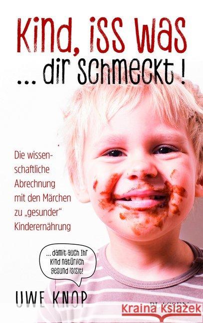 Kind, iss was ... dir schmeckt! : Die wissenschaftliche Abrechnung mit den Märchen zu 