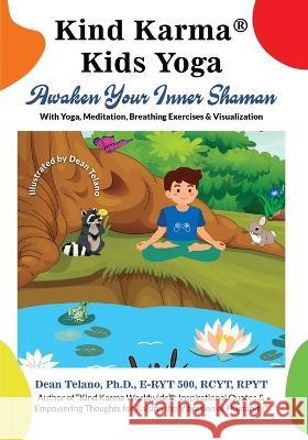 Kind Karma(R) Kids Yoga: Awaken Your Inner Shaman Dean Telano Naomi Miller-Telano Heidi Zeller 9780984662517 Kind Karma Inc. - książka