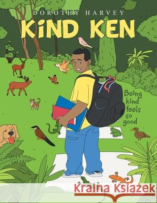 Kind Ken: Being Kind Feels so Good Dorothy Harvey 9781669813255 Xlibris Us - książka