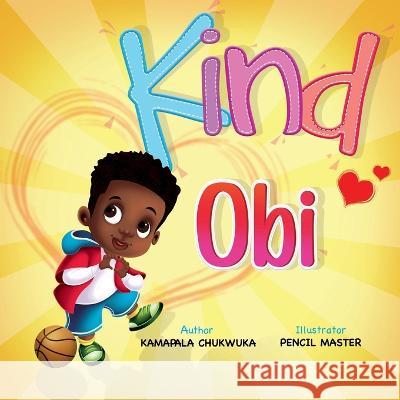 Kind Obi Kamapala Chukwuka Pardeep Mehra 9781838265410 Inspired Ceative Hub - książka