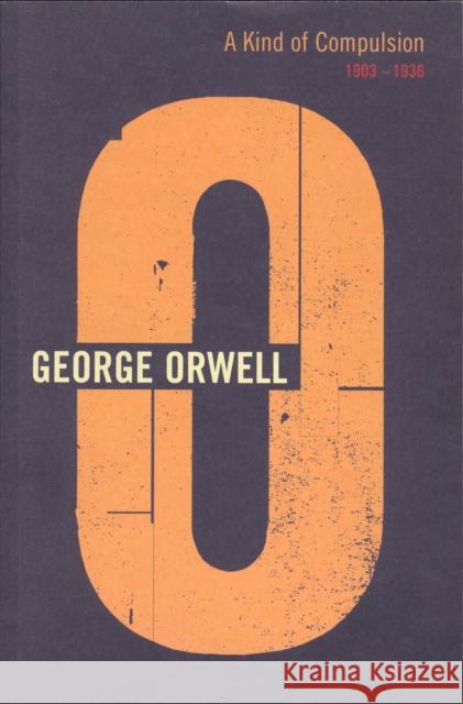 Kind of Compulsion 1903 - 1936 Orwell, George 9781846559457  - książka