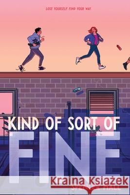 Kind of Sort of Fine Spencer Hall 9781534482999 Atheneum Books for Young Readers - książka