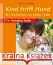 Kind trifft Hund : Mit Sicherheit ein gutes Team Van Schewick, Manuela 9783275019793 Müller Rüschlikon - książka