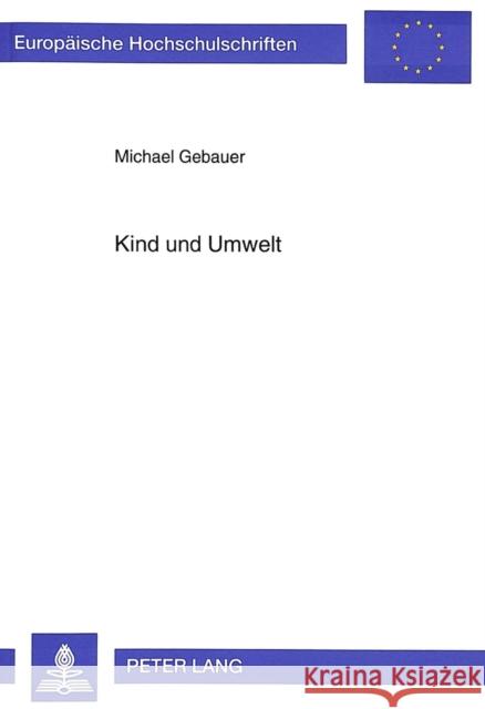 Kind Und Umwelt: Ergebnisse Einer Empirischen Studie Zum Umweltbewusstsein Von Grundschuelern Gebauer, Michael 9783631469989 Peter Lang Gmbh, Internationaler Verlag Der W - książka