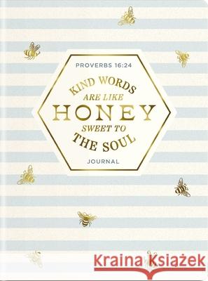 Kind Words Are Like Honey Sweet to the Soul Journal: Proverbs 16:24 Dayspring 9781648709227 Dayspring Publishing - książka