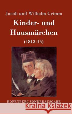 Kinder- und Hausmärchen: (1812-15) Jacob Und Wilhelm Grimm 9783843015028 Hofenberg - książka