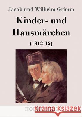 Kinder- und Hausmärchen: (1812-15) Jacob Und Wilhelm Grimm 9783843022033 Hofenberg - książka