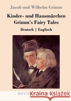 Kinder- und Hausmärchen / Grimm's Fairy Tales: Deutsch Englisch Jacob Und Wilhelm Grimm 9783743723832 Hofenberg - książka