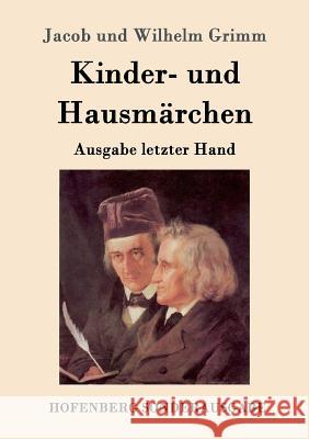 Kinder- und Hausmärchen: Ausgabe letzter Hand Jacob Und Wilhelm Grimm 9783843015035 Hofenberg - książka