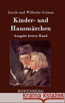 Kinder- und Hausmärchen: Ausgabe letzter Hand Jacob Und Wilhelm Grimm 9783843045896 Hofenberg - książka