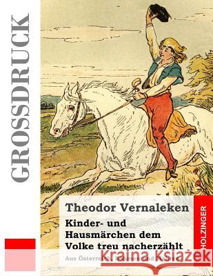 Kinder- und Hausmärchen dem Volke treu nacherzählt (Großdruck): Aus Österreich, Böhmen und Mähren Vernaleken, Theodor 9781497517868 Createspace - książka