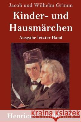 Kinder- und Hausmärchen (Großdruck): Ausgabe letzter Hand Jacob Und Wilhelm Grimm 9783847824022 Henricus - książka