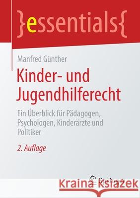 Kinder- Und Jugendhilferecht: Ein Überblick Für Pädagogen, Psychologen, Kinderärzte Und Politiker Günther, Manfred 9783658352233 Springer - książka