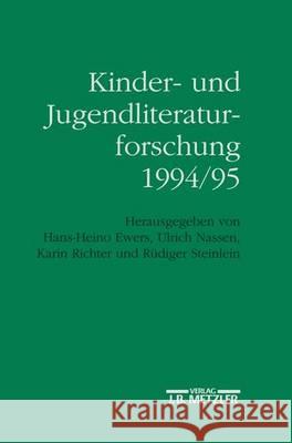 Kinder- und Jugendliteraturforschung 1994/95: Mit einer Gesamtbibliographie der Veröffentlichungen des Jahres 1994 Hans-Heino Ewers, Ulrich Nassen, Karin Richter, Rüdiger Steinlein 9783476013255 Springer-Verlag Berlin and Heidelberg GmbH &  - książka