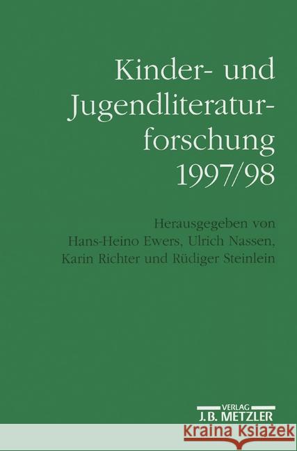 Kinder- und Jugendliteraturforschung 1997/98: Mit einer Gesamtbibliographie der Veröffentlichungen des Jahres 1997 Hans-Heino Ewers, Ulrich Nassen, Karin Richter, Rüdiger Steinlein 9783476016256 Springer-Verlag Berlin and Heidelberg GmbH &  - książka