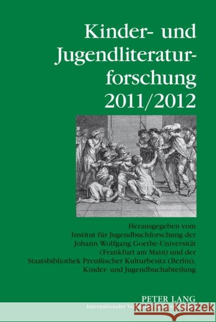 Kinder- Und Jugendliteraturforschung 2011/2012: Herausgegeben Vom Institut Fuer Jugendbuchforschung Der Johann Wolfgang Goethe-Universitaet (Frankfurt Johann Wolfgang Goethe-Universität 9783631634912 Lang, Peter, Gmbh, Internationaler Verlag Der - książka