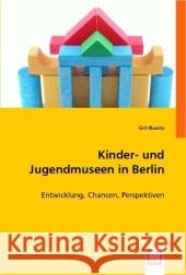 Kinder- und Jugendmuseen in Berlin : Entwicklung, Chancen, Perspektiven Kusno, Grit 9783836497565 VDM Verlag Dr. Müller - książka