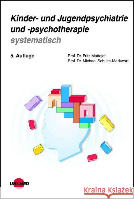 Kinder- und Jugendpsychiatrie und -psychotherapie systematisch Mattejat, Fritz; Schulte-Markwort, Michael 9783837413700 UNI-MED, Bremen - książka