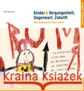 Kinder & Vergangenheit, Gegenwart, Zukunft : Was Erwachsene wissen sollten Rohrbach, Rita   9783780010407 Kallmeyer - książka