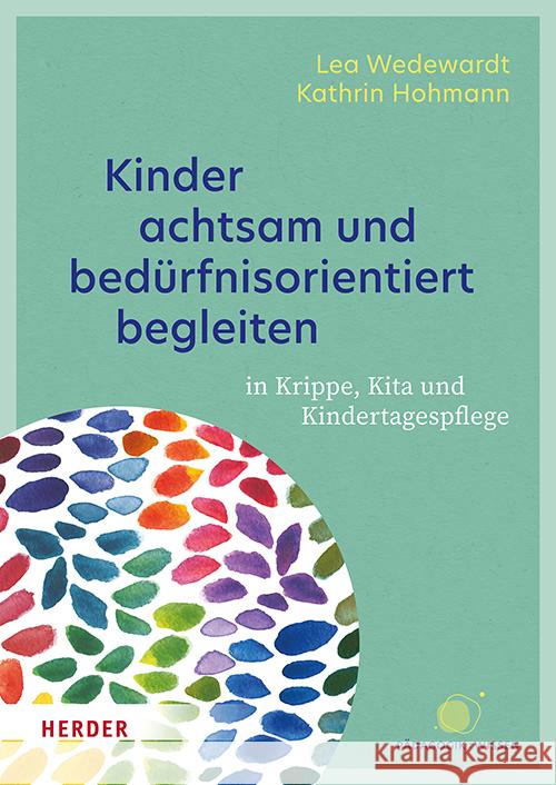 Kinder achtsam und bedürfnisorientiert begleiten Wedewardt, Lea, Hohmann, Kathrin 9783451394157 Herder, Freiburg - książka