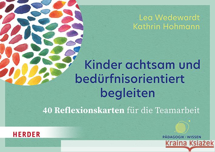 Kinder achtsam und bedürfnisorientiert begleiten. 40 Reflexionskarten für die Teamarbeit Wedewardt, Lea, Hohmann, Kathrin 9783451399305 Herder, Freiburg - książka