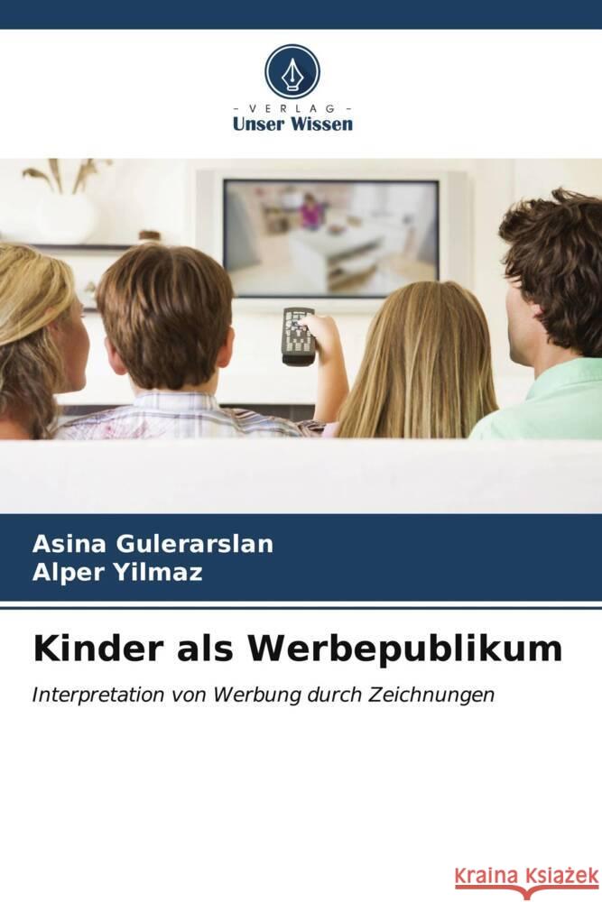 Kinder als Werbepublikum Aşina G?lerarslan Alper Yilmaz 9786207141265 Verlag Unser Wissen - książka