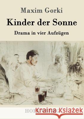 Kinder der Sonne: Drama in vier Aufzügen Maxim Gorki 9783861995142 Hofenberg - książka