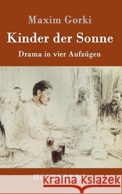 Kinder der Sonne: Drama in vier Aufzügen Maxim Gorki 9783861995159 Hofenberg - książka