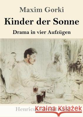 Kinder der Sonne (Großdruck): Drama in vier Aufzügen Gorki, Maxim 9783847845157 Henricus - książka