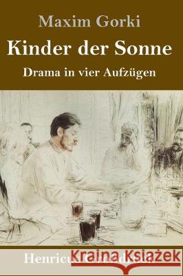 Kinder der Sonne (Großdruck): Drama in vier Aufzügen Gorki, Maxim 9783847845164 Henricus - książka