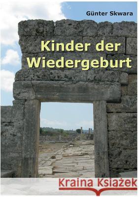 Kinder der Wiedergeburt: In einer Welt der tausend Möglichkeiten Skwara, Günter 9783746035147 Books on Demand - książka