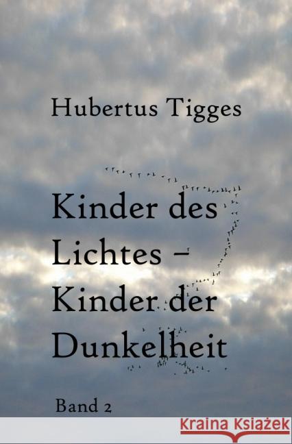 Kinder des Lichtes-Kinder der Dunkelheit Band 1 Tigges, Hubertus 9783737514309 epubli - książka