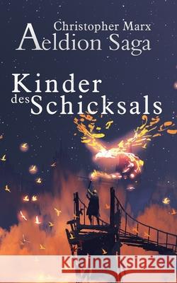 Kinder des Schicksals: Aeldion Saga Christopher Marx 9783982393018 Aeldion Saga - książka