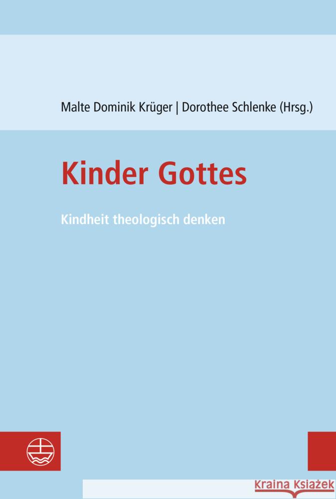 Kinder Gottes: Kindheit Theologisch Denken Malte Dominik Kruger Dorothee Schlenke 9783374080809 Evangelische Verlagsanstalt - książka