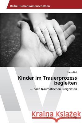 Kinder im Trauerprozess begleiten Gut Lucia 9783639789898 AV Akademikerverlag - książka