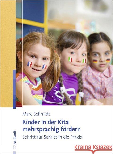 Kinder in der Kita mehrsprachig fördern : Schritt für Schritt in die Praxis Schmidt, Marc 9783497027545 Reinhardt, München - książka