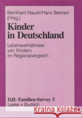 Kinder in Deutschland: Lebensverhältnisse Von Kindern Im Regionalvergleich Nauck, Bernhard 9783810014993 Vs Verlag Fur Sozialwissenschaften - książka