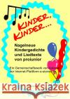 Kinder Kinder : Nagelneue Kindergedichte und Liedtexte Brandt-Lüther, Jürgen 9783750287372 epubli