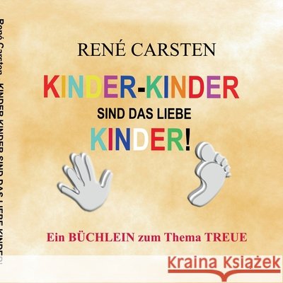 Kinder- Kinder sind das liebe Kinder!: Eine ehrende Niederschrift für Finger und Zehen René Carsten 9783751977258 Books on Demand - książka