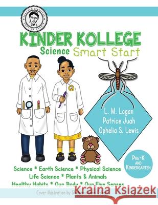 Kinder Kollege Science: Smart Start Ophelia S. Lewis L. M. Logan Patrice Juah 9781945408311 Liberia Literary Society - książka