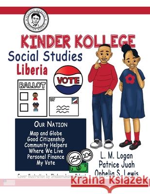 Kinder Kollege Social Studies: Liberia Ophelia S. Lewis L. M. Logan Patrice Juah 9781945408519 Liberia Literary Society - książka