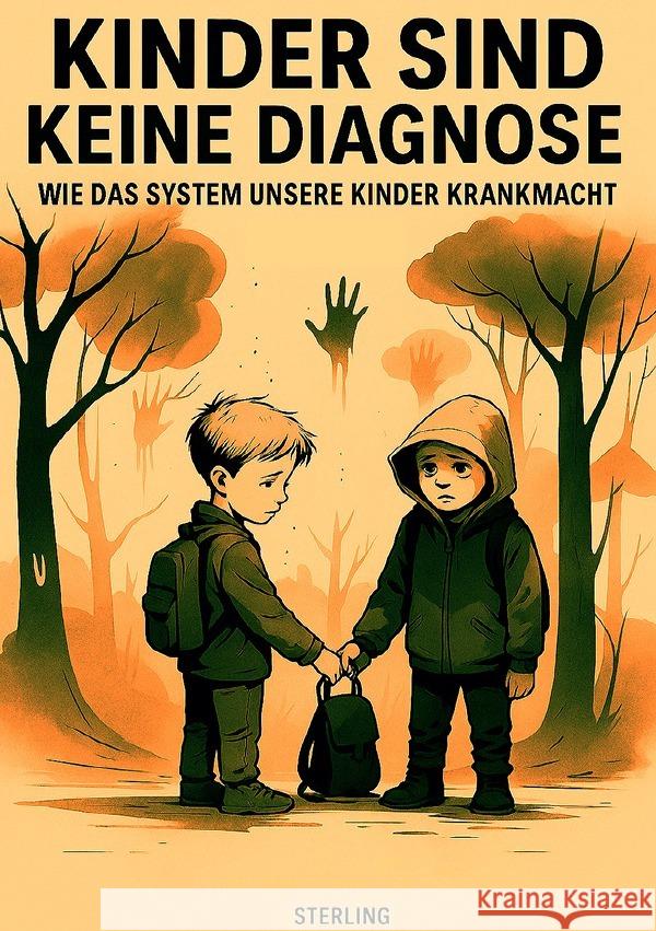 Kinder sind keine Diagnose I Wie das System unsere Kinder krankmacht Sterling, Viktor 9783819749520 epubli - książka