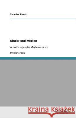 Kinder und Medien Veronika Siegrist 9783640892662 Grin Verlag - książka