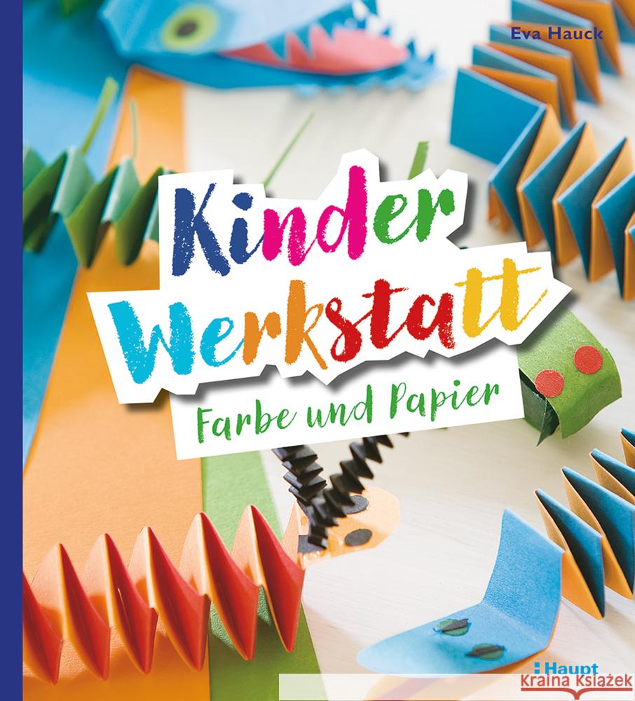 Kinder-Werkstatt Farbe und Papier Hauck, Eva 9783258602998 Haupt - książka