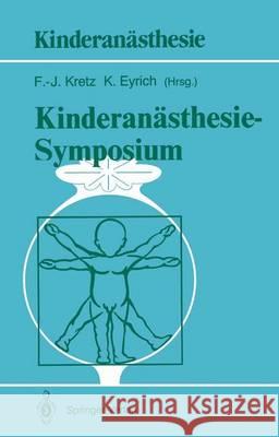 Kinderanästhesie -- Symposium: 29./30. Mai 1987 -- Klinikum Steglitz Der Freien Universität Berlin Kretz, Franz-Josef 9783540191438 Springer - książka