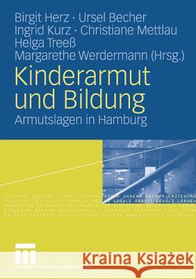 Kinderarmut Und Bildung: Armutslagen in Hamburg Herz, Birgit   9783531160870 VS Verlag - książka