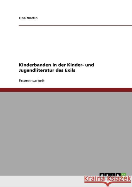 Kinderbanden in der Kinder- und Jugendliteratur des Exils Tina Martin 9783638907682 Grin Verlag - książka