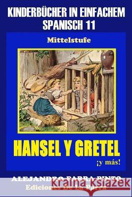 Kinderbücher in einfachem Spanisch Band 11: Hansel y Gretel ¡y más! Parra Pinto, Alejandro 9781506186788 Createspace - książka