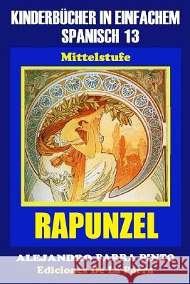 Kinderbücher in einfachem Spanisch Band 13: Rapunzel Parra Pinto, Alejandro 9781508959137 Createspace - książka