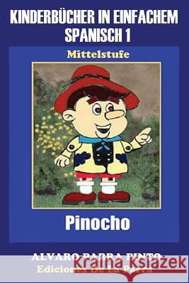 Kinderbücher in einfachem Spanisch Band 1: Pinocho Parra Pinto, Álvaro 9781503179721 Createspace - książka